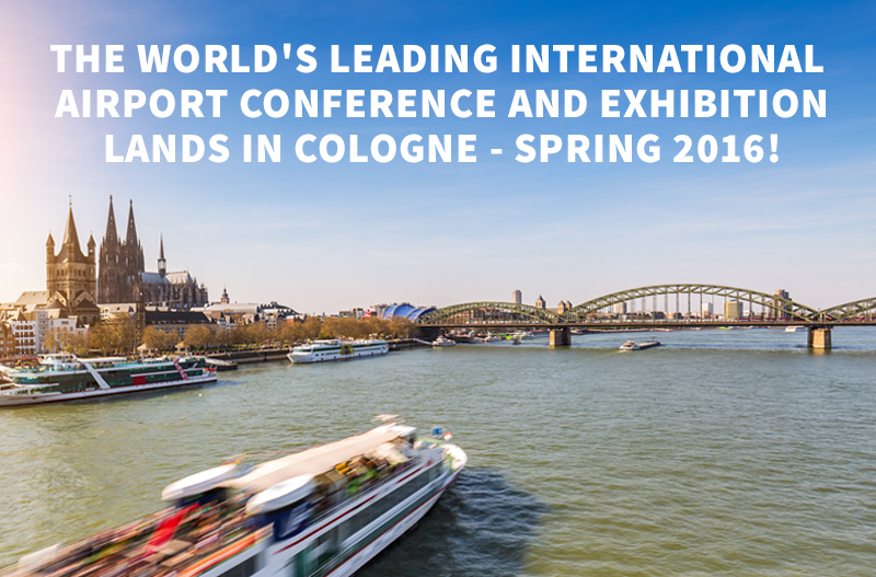 The World's Leading International Airport Conference and  Exhibition - Lands in COLOGNE spring 2016!